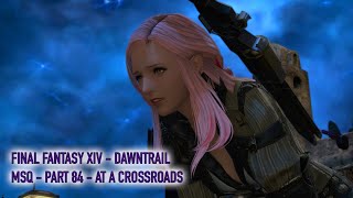 Lets play Final Fantasy XIV  Dawntrail MSQ Walkthrough  Part 84  At a Crossroads [upl. by Stromberg]