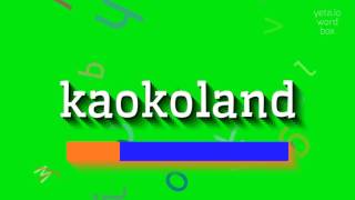 KAOKOLAND  HOW TO SAY KAOKOLAND kaokoland [upl. by Heid]