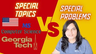 MS CS Courses  Special topics Special Problems  Georgia Tech  MS in USA [upl. by Neivad]