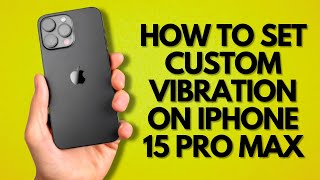 How to Set Custom Vibration on iPhone 15 Pro Max [upl. by Dorehs]