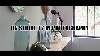 On Seriality in Photography [upl. by Aiz]