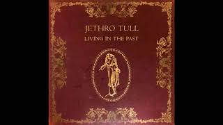 Jethro Tull  Living in the Past 1972 Part 1 Full Album [upl. by Gierc643]