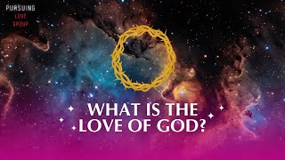 The Love of God What it is and What its Not [upl. by Alitta]