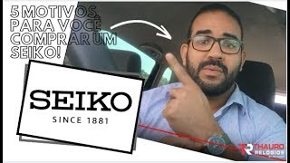 5 Motivos para comprar um Relógio Seiko  Explicação de Mercado  Thauro Relógios [upl. by Elrem925]