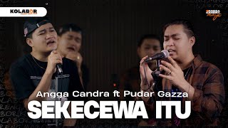 Sekecewa Itu  Angga Candra ft Pudar Gazza KOLABOR [upl. by Edelson]