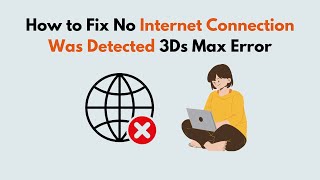 How to Fix No Internet Connection Was Detected 3Ds Max Error [upl. by Mairhpe760]