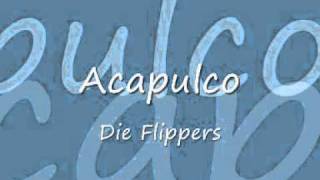 Acapulco  Die Flippers [upl. by Jorrie]