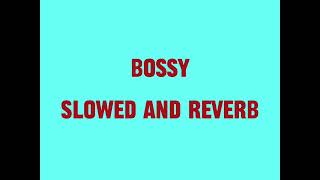 Bossy  Slowed And Reverb [upl. by Adnawyek]