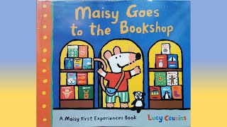 Maisy Goes To The Bookshop  Maisy Goes To The Bookshop by Lucy Cousins Read Aloud by Gozan John [upl. by Akiv]