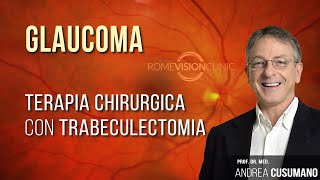 Glaucoma e terapia chirurgica con trabeculectomia [upl. by Gallager]