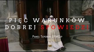 Pięć warunków dobrej spowiedzi 01 Wprowadzenie Paweł Teperski OFMCap [upl. by Herv]