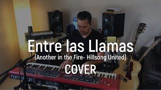 ENTRE LAS LLAMAS  Cover Another in the Fire Hillsong United [upl. by Nesila]