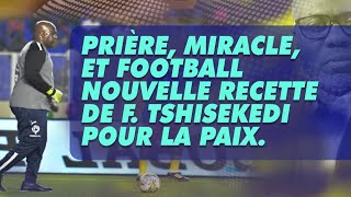 Analyse du 041224 Prière miracle et football nouvelle recette de F tshisekedi pour la paix [upl. by Puri263]