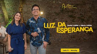 DanielLudtkeoficial e MARLA LĂśDTKE  LUZ DA ESPERANĂ‡A  ACĂšSTICO NOVO TEMPO 2 LADO B  WORSHIP [upl. by Norward788]