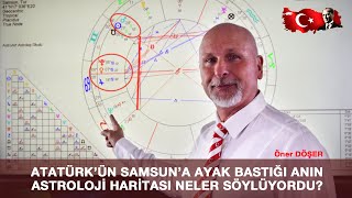 ATATÜRK’ÜN SAMSUN’A AYAK BASTIĞI ANIN ASTROLOJİ HARİTASI NELER SÖYLÜYORDU  Öner DÖŞER [upl. by Llewkcor323]