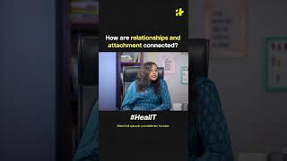 How are relationships and attachment connected HealIT [upl. by Aihsemek430]