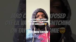 JARO CITY ROSS EXPOSED OTF LIL VARNEY FOR SNITCHING ON TAY SAVAGE HOMIE🤯 [upl. by Margaretta679]