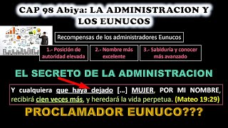 CAP 98 Abiya LOS SECRETOS DE LA ADMINISTRACION Y LOS EUNUCOS Proclamador Eunuco [upl. by Hauser53]