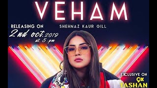 VEHAM  Shehnaz Gill Laddi gill  Full Video Song  Latest Punjabi Songs 2019 [upl. by Giavani]