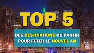 Top 5 des destinations où partir pour fêter le Nouvel An [upl. by Anivas]