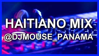 💯HAITIANO MiX✅ DJMOUSEPANAMA📥 [upl. by Auhsoj]