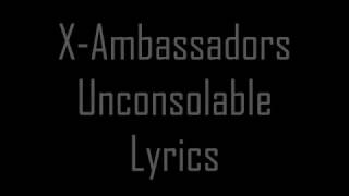 XAmbassadors  Unconsolable Lyric VideoHD [upl. by Akemrej]