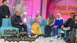 DIBALIK LAYAR “PAGI PAGI AMBYAR” [upl. by Osmo]