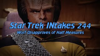 Star Trek INtakes Worf Disapproves of HalfMeasures [upl. by Asoj]