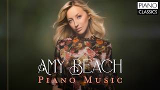 Amy Beach Piano Music [upl. by Ahselef]