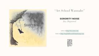 quotArt School Wannabequot by Sorority Noise [upl. by Debbra845]