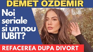 Demet Ozdemir VIATA dupa DIVORT Un nou IUBIT Ce face ACUM [upl. by Lutero]