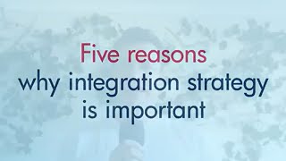 Five reasons why an integration strategy is important [upl. by Aldora15]