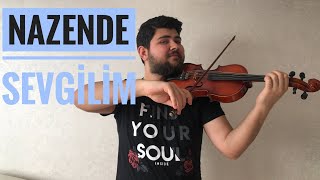 Nazende Sevgilim  Keman Violin Cover [upl. by Niamjneb]