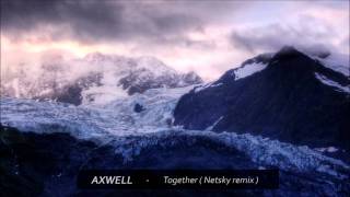 Axwell  Together Netsky remix [upl. by Anrat658]