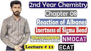 2nd year chemistry chapter 8 Reactivity of Alkane Inertness of Sigma Bond Electrophile Lec 11 [upl. by Arbma]