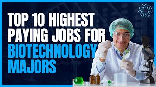 Top 10 Highest Paying Jobs For Biotechnology Majors [upl. by Akir]