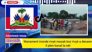 Wanament inonde rivyè masak desann li plen kanal net mete moun wanament nan gwo kouri [upl. by Nerrag]