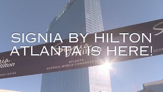 Signia by Hilton Atlanta Is Here [upl. by Brade]