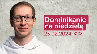 Dominikanie na niedzielę 25022024  Paweł Kuś OP [upl. by Atram352]