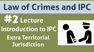 Indian Penal Code IPC Lecture 2Extra Territorial Jurisdiction of IPC [upl. by Jadd]