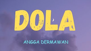 ANGGA DERMAWAN  DOLA DOLA DOLA DOLA KITA SALAH DOLA [upl. by Onairotciv]