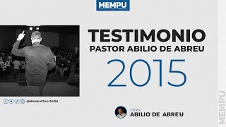 Testimonio PastorAbilioDeAbreu 2015  MempuChurchUSA [upl. by Sitoeht]