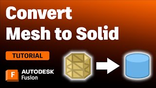 3 Ways to Convert a Mesh into a Solid Body in Autodesk Fusion [upl. by Retseh579]