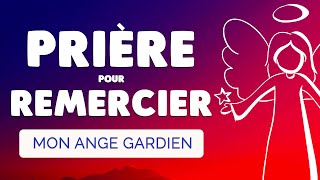 🙏 PRIÈRE pour REMERCIER son ANGE GARDIEN 🙏 MERCI Saint Ange de Dieu [upl. by Evannia]