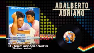 Adalberto e Adriano  CD Atitude 1994 14Quem mandou acreditar [upl. by Hernardo]