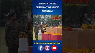 WREATH LAYING CEREMONY OF HEROIC PHANTOM AJNnews9 [upl. by Luci]