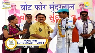 VOTE FOR SUNDERLAL I PART 1 I FULL MOVIE I Taarak Mehta Ka Ooltah Chashmah  तारक मेहता [upl. by Sparhawk]