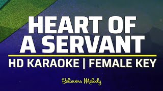 Heart of a Servant  KARAOKE  Female Key [upl. by Eanat903]