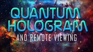 Quantum Hologram and Remote Viewing [upl. by Aneehsar]