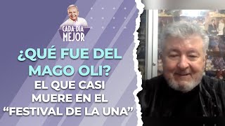 ¿QUÉ FUE DEL MAGO OLI El que casi muere en el quotFestival de la unaquot  Cap 442  CADA DÍA MEJOR TV [upl. by Atirma]